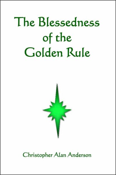 The Blessedness of the Golden Rule (eBook, ePUB) The Blessedness of the Golden Rule (eBook, ePUB)