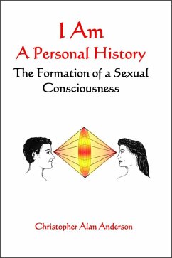 Cover I Am: A Personal History--The Formation of a Sexual Consciousness (eBook, ePUB)