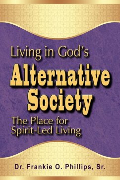 Living in God's Alternative Society: The Place for Spirit-Led Living (eBook, ePUB) - Phillips, Frankie O.