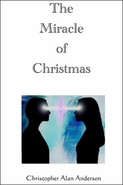 The Miracle of Christmas (eBook, ePUB) - Anderson, Christopher Alan