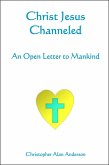 Christ Jesus Channeled: An Open Letter to Mankind (eBook, ePUB)