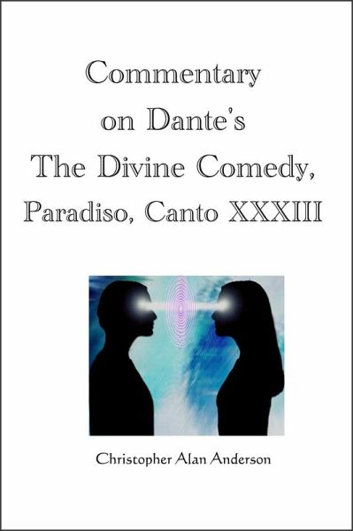 Commentary on Dante's The Divine Comedy, Paradiso, Canto XXXIII (eBook, ePUB) Commentary on Dante's The Divine Comedy, Paradiso, Canto XXXIII (eBook, ePUB)