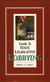 Guide to State Legislative Lobbying 3rd ed. (eBook, ePUB)