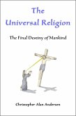 The Universal Religion: The Final Destiny of Mankind (eBook, ePUB)