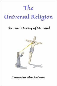 Cover The Universal Religion: The Final Destiny of Mankind (eBook, ePUB)