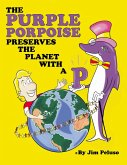 The Purple Porpoise Preserves the Planet with a 'P' (eBook, ePUB)