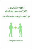 And the TWO shall become as ONE - Encoded in the Book of Eternal Life (eBook, ePUB)