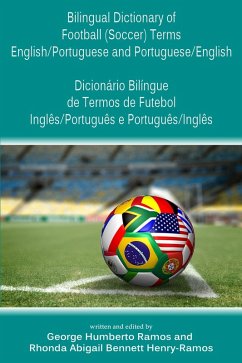 Cover Bilingual Dictionary of Football (Soccer) Terms English/Portuguese and Portuguese/English -Dicionário Bilíngue de Termos de Futebol Inglês/Português e Português/Inglês (eBook, ePUB)