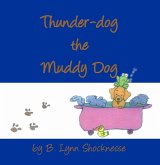 Thunder-Dog the Muddy Dog (eBook, ePUB) Thunder-Dog the Muddy Dog (eBook, ePUB)