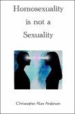 Homosexuality is not a Sexuality (eBook, ePUB)