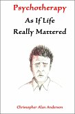 Psychotherapy As If Life Really Mattered (eBook, ePUB)