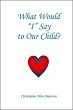 What Would I Say To Our Child (eBook,... - Bild 1