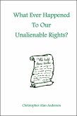 What Ever Happened To Our Unalienable Rights? (eBook, ePUB)