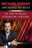 Speaking Secrets of the World's Superstar Lawyers (eBook, ePUB) Speaking Secrets of the World's Superstar Lawyers (eBook, ePUB)