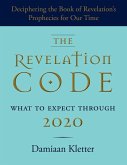 The Revelation Code: What to Expect Through 2020 (eBook, ePUB)