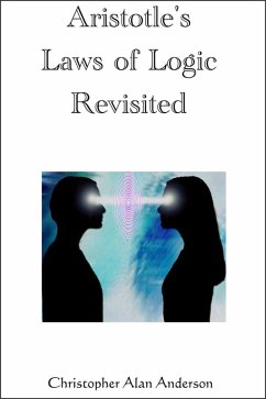 Aristotle's Laws of Logic Revisited (eBook, ePUB) - Anderson, Christopher Alan