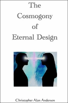 The Cosmogony of Eternal Design (eBook, ePUB) - Anderson, Christopher Alan