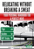 Relocating Without Breaking A Sweat: Your Personal Handbook For A Perfect Move (eBook, ePUB) Relocating Without Breaking A Sweat: Your Personal Handbook For A Perfect Move (eBook, ePUB)