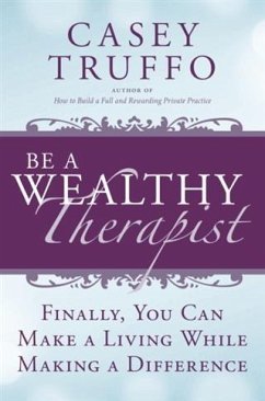 Cover Be a Wealthy Therapist: Finally, You Can Make A Living Making A Difference (eBook, ePUB)
