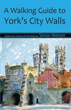 A Walking Guide to York's City Walls - Mattam, Simon