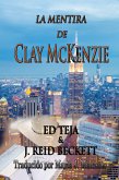 La Mentira de Clay McKenzie (eBook, ePUB) La Mentira de Clay McKenzie (eBook, ePUB)