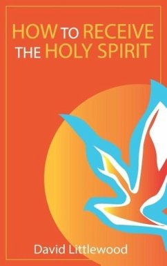 How to Receive the Holy Spirit - Littlewood, David