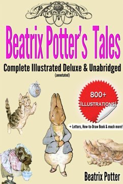 Beatrix Potter's Tales Complete Illustrated Deluxe & Unabridged (eBook, ePUB) - Potter, Beatrix