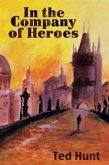 In the Company of Heroes (eBook, ePUB) In the Company of Heroes (eBook, ePUB)