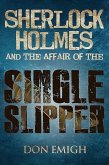 Sherlock Holmes and The Affair of The Single Slipper (eBook, ePUB)