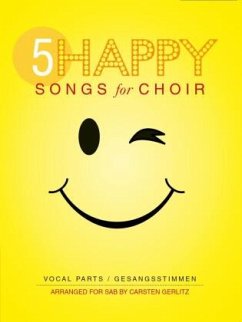 5 Happy Songs for Choir (SAB), 5 Gesangspartituren + Klavierbegleitung