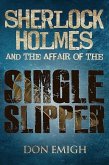 Sherlock Holmes and The Affair of The Single Slipper (eBook, PDF)