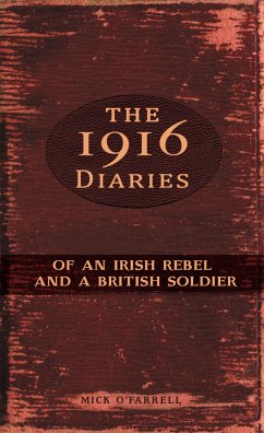The 1916 Diaries of an Irish Rebel and a British Soldier (eBook, ePUB) - O'Farrell, Mick