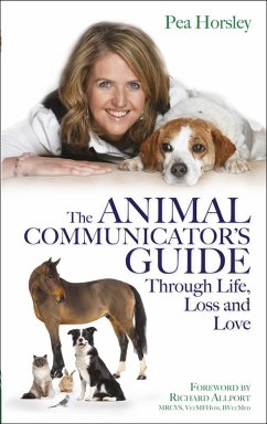 The Animal Communicator's Guide Through Life, Loss and Love (eBook, ePUB) - Horsley, Pea