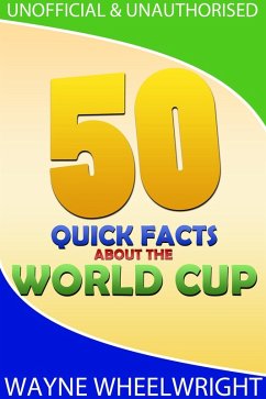 50 Quick Facts about the World Cup (eBook, ePUB) - Wheelwright, Wayne