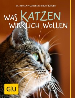 Was Katzen wirklich wollen (eBook, ePUB) - Rödder, Birgit; Pfleiderer, Mircea