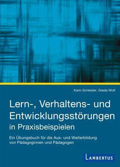 Lern-, Verhaltens- und Entwicklungsstörungen in Praxisbeispielen (eBook, PDF) - Schleider, Karin; Wolf, Gisela
