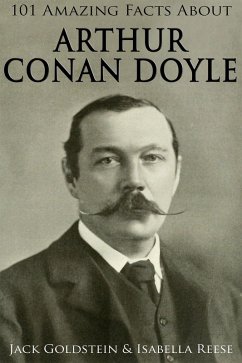 101 Amazing Facts about Arthur Conan Doyle (eBook, PDF) - Goldstein, Jack
