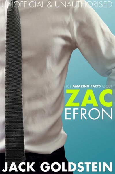 101 Amazing Facts about Zac Efron (eBook, PDF)