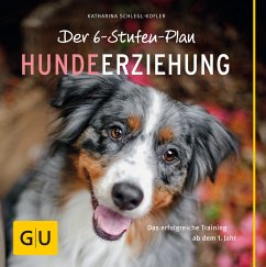 Der 6-Stufen-Plan Hundeerziehung (eBook, ePUB) - Schlegl-Kofler, Katharina