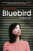 Bluebird: A Memoir (eBook, ePUB) Bluebird: A Memoir (eBook, ePUB)