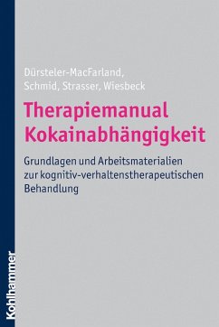 Therapiemanual Kokainabhängigkeit (eBook, PDF) - Dürsteler-MacFarland, Kenneth M.; Schmid, Otto; Strasser, Johannes; Wiesbeck, Gerhard A.