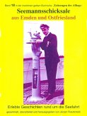 Seemannsschicksale aus Emden und Ostfriesland - erlebte Geschichten rund um die Seefahrt (eBook, ePUB)