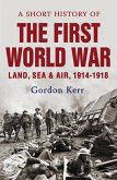A Short History of the First World War (eBook, ePUB)