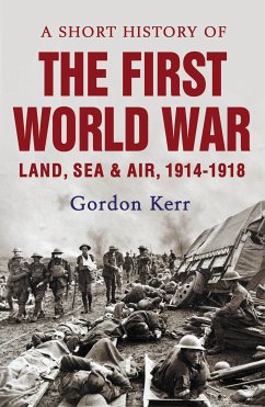 A Short History of the First World War (eBook, ePUB) - Kerr, Gordon