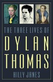 The Three Lives of Dylan Thomas (eBook, ePUB)