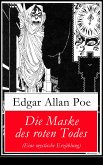 Die Maske des roten Todes (Eine mystische Erzählung) (eBook, ePUB)