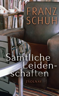 Sämtliche Leidenschaften (eBook, ePUB) - Schuh, Franz