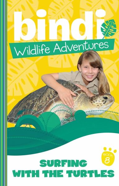 Bindi Wildlife Adventures 8: Surfing With The Turtles (eBook, ePUB) Bindi Wildlife Adventures 8: Surfing With The Turtles (eBook, ePUB)