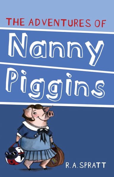 The Adventures Of Nanny Piggins 1 (eBook, ePUB) The Adventures Of Nanny Piggins 1 (eBook, ePUB)