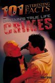 101 Interesting Facts on Britain's True Life Crimes (eBook, PDF)